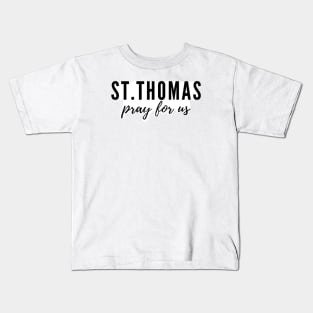 St. Thomas pray for us Kids T-Shirt